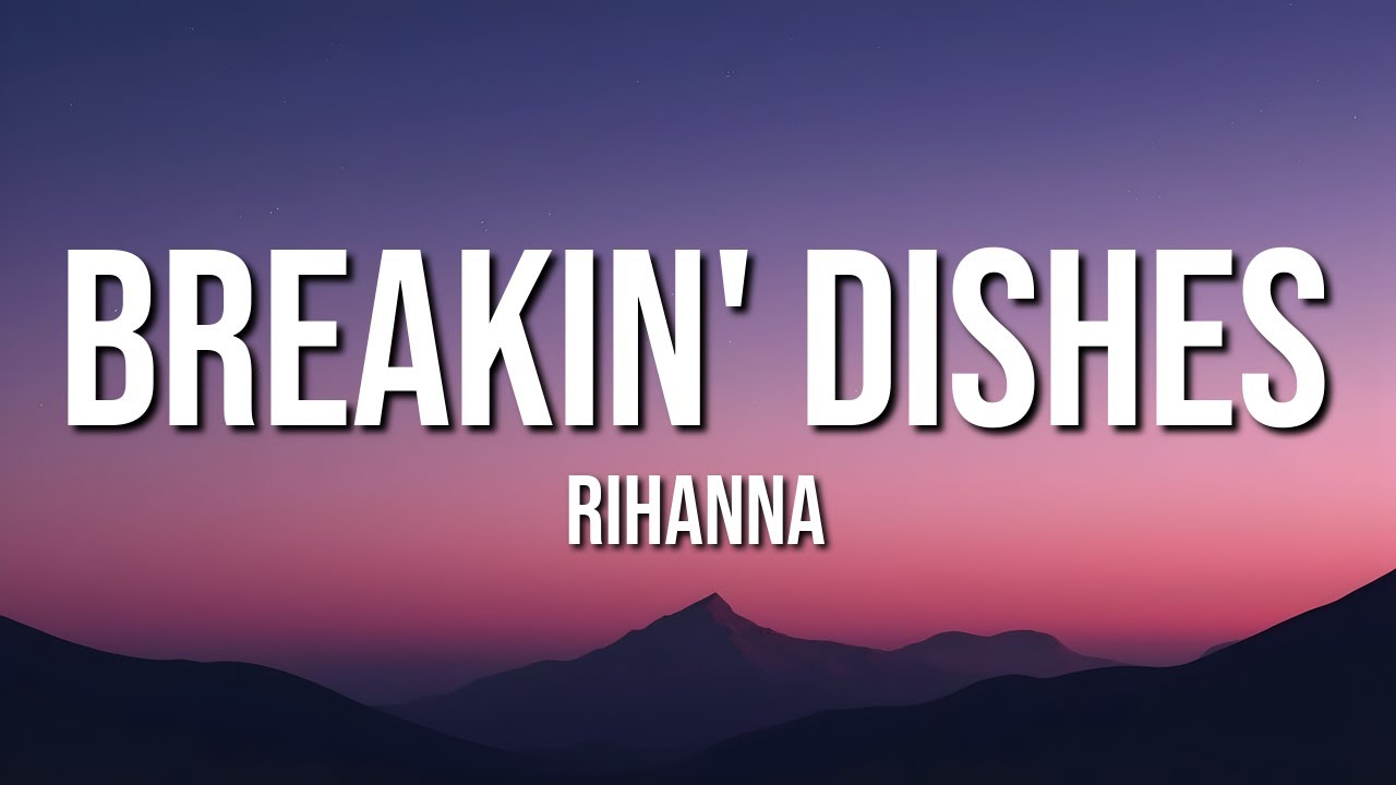 Rihanna - Breakin' Dishes (Lyrics)