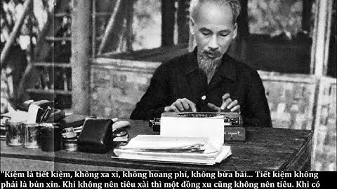 20 câu nói nổi tiếng về  4 đức tính cần kiệm liêm chính của Bác Hồ