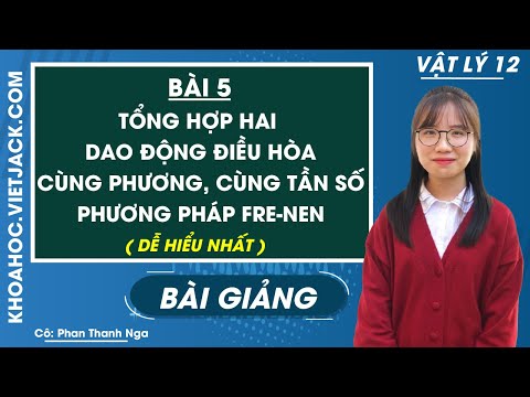 Video Tổng hợp hai dao động điều hòa cùng phương, cùng tần... - youtube