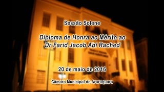 Solenidade - Diploma de Honra ao Mérito - Dr. Farid Abi Rached