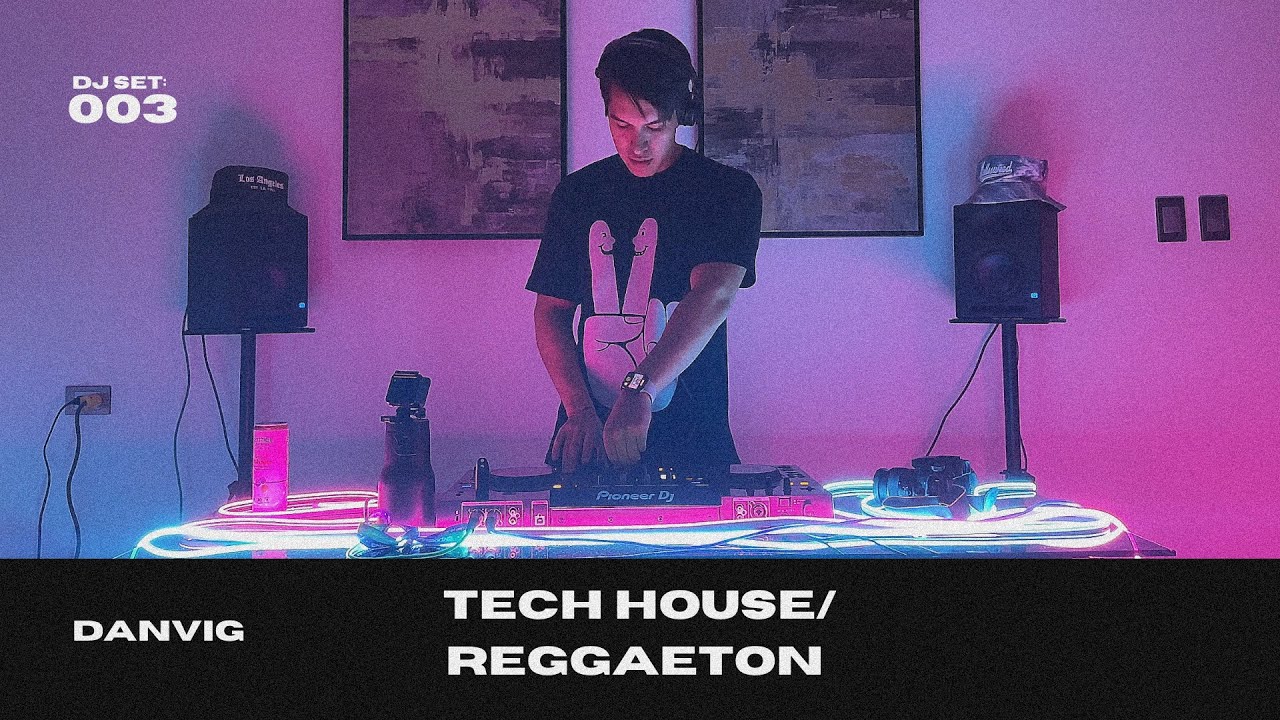 DANVIG DJ Set 003 Tech House/ Reggaeton YouTube