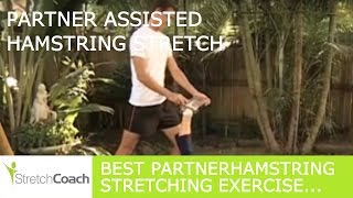 Hamstring Stretch, Best Partner Assisted Hamstring Stretch Video, Hamstring Stretching Exercises