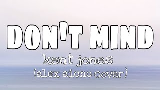Download Lagu Kent Jones - Don't Mind (Lyrics) (Alex Aiono Cover) MP3