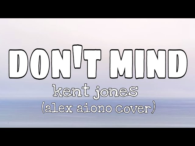 Kent Jones - Don't Mind (Lyrics) (Alex Aiono Cover)