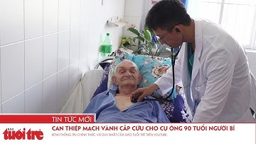 Can thiệp mạch vành cấp cứu cho cụ ông 90 tuổi người Bỉ