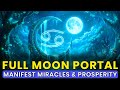 Full Moon Manifestation Portal: Manifest Miracles &amp; Prosperity with the Cancer Full Moon Portal