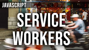 Complete Beginners Guide to JavaScript Service Workers (2021 Web Development)