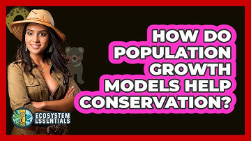 How Do Population Growth Models Help Conservation? - Ecosystem Essentials