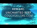 Sailing to an Uncharted Reef? Yes! || COUCHSAILORS Sailing Journal #20