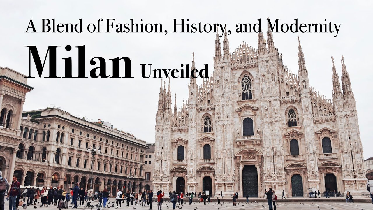 Milan - A Blend of Fashion, History, and Modernity
