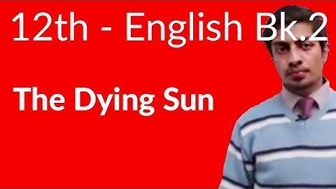 12th Class English Book II, Ch 1 The Dying Sun - FSc English Book 2