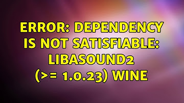 Ubuntu: Error: Dependency is not satisfiable: libasound2 (＞= 1.0.23) Wine