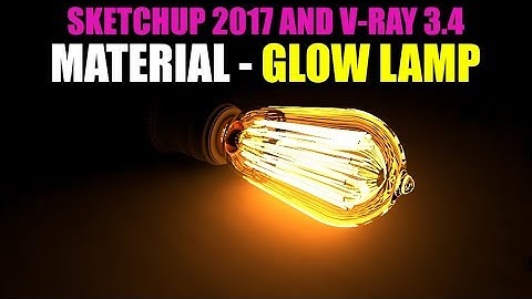 Sketchup 2017 And Vray 3.4 Lamp Glow Material Render