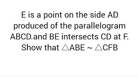 E is a point on side AD produced of parallelogram ABCD,BE intersects CD at F. Show that △ABE ~ △CFB