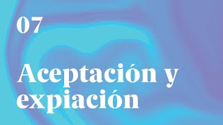 7.Un Curso de Milagros: Aceptación y expiación