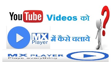 How To Play YouTube Videos In MX Player