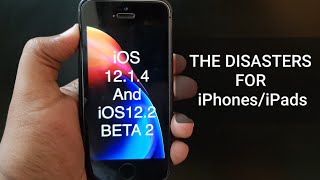 iOS 12.1.4 and iOS 12.2 Beta 2 The Disasters