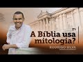 04 | A Bíblia usa a mitologia?