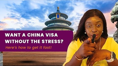 🇨🇳 China Visa Made Easy ✈️ Requirements & Application Process ✅ (2025 Update)