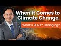 When it Comes to Climate Change, What’s REALLY Changing?