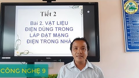CÔNG NGHỆ 9- BÀI 2: VẬT LIỆU ĐIỆN DÙNG TRONG LẮP ĐẶT MẠNG ĐIỆN TRONG NHÀ