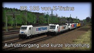 BR 186 von K-Trains - Aufrüstvorgang, kurze Vorstellung | Train Simulator 2021