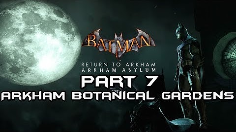Batman: Arkham Asylum - Part 7 - Botanical Gardens (Riddler items time stamps in description.)