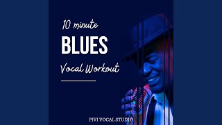 10 minute BLUES Vocal Workout