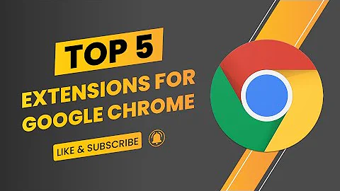 Top 5 Most Useful Google Chrome Extensions 2022