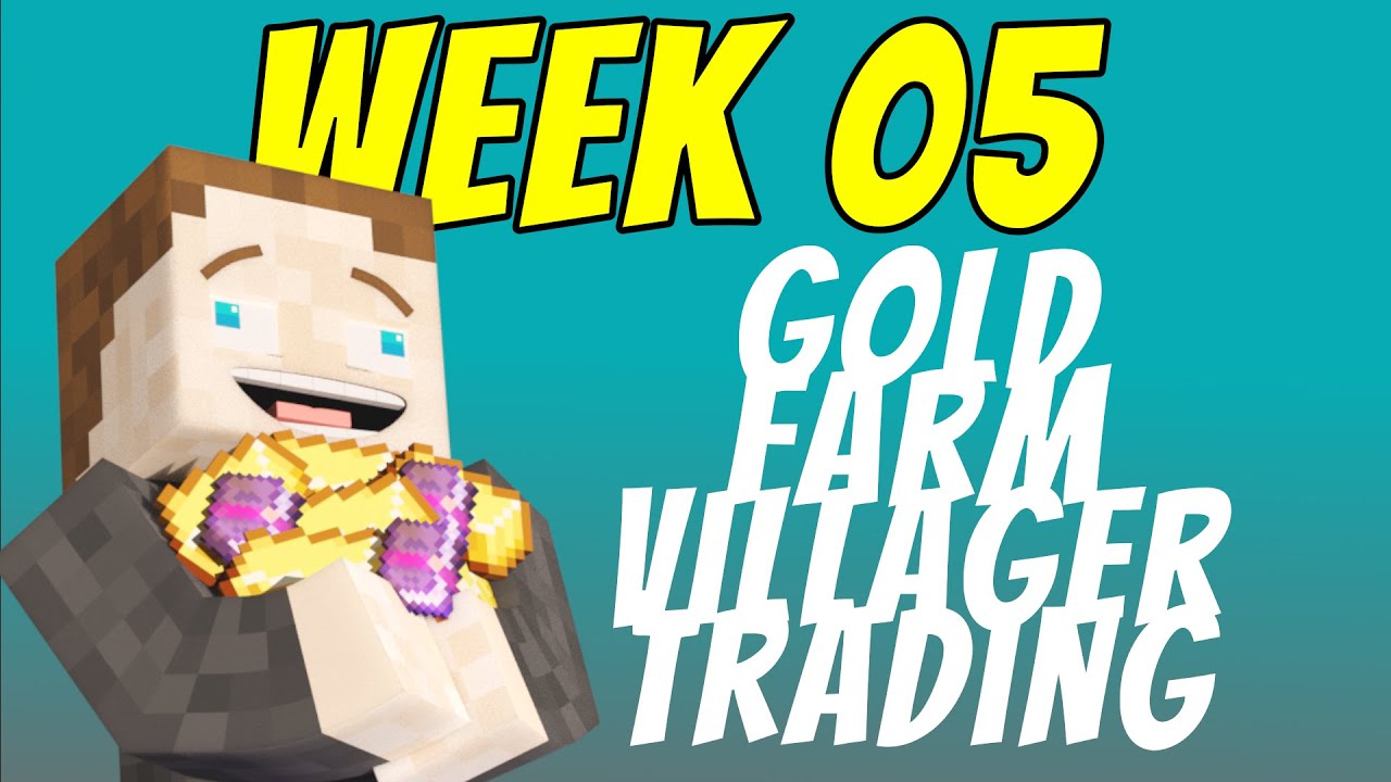 Gold farm on the nether roof and lots of villager trading in week 5 of