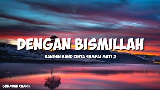 KANGEN BAND CINTA SAMPAI MATI 2 - DENGAN BISMILLAH LIRIK LAGU