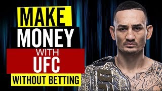 How To Earn Money From UFC Fights WITHOUT BETTING!!