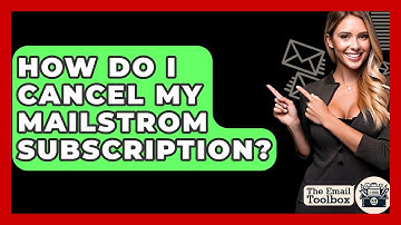 How Do I Cancel My Mailstrom Subscription? - TheEmailToolbox.com