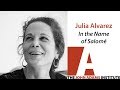 Julia Alvarez on In the Name of Salome - The John Adams Institute