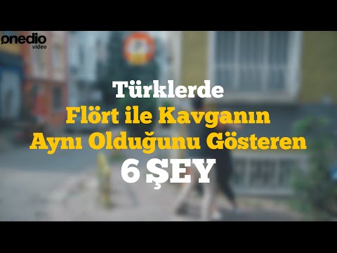 Türklerde Flört İle Kavganın Aynı Olduğunu Gösteren 6 Şey