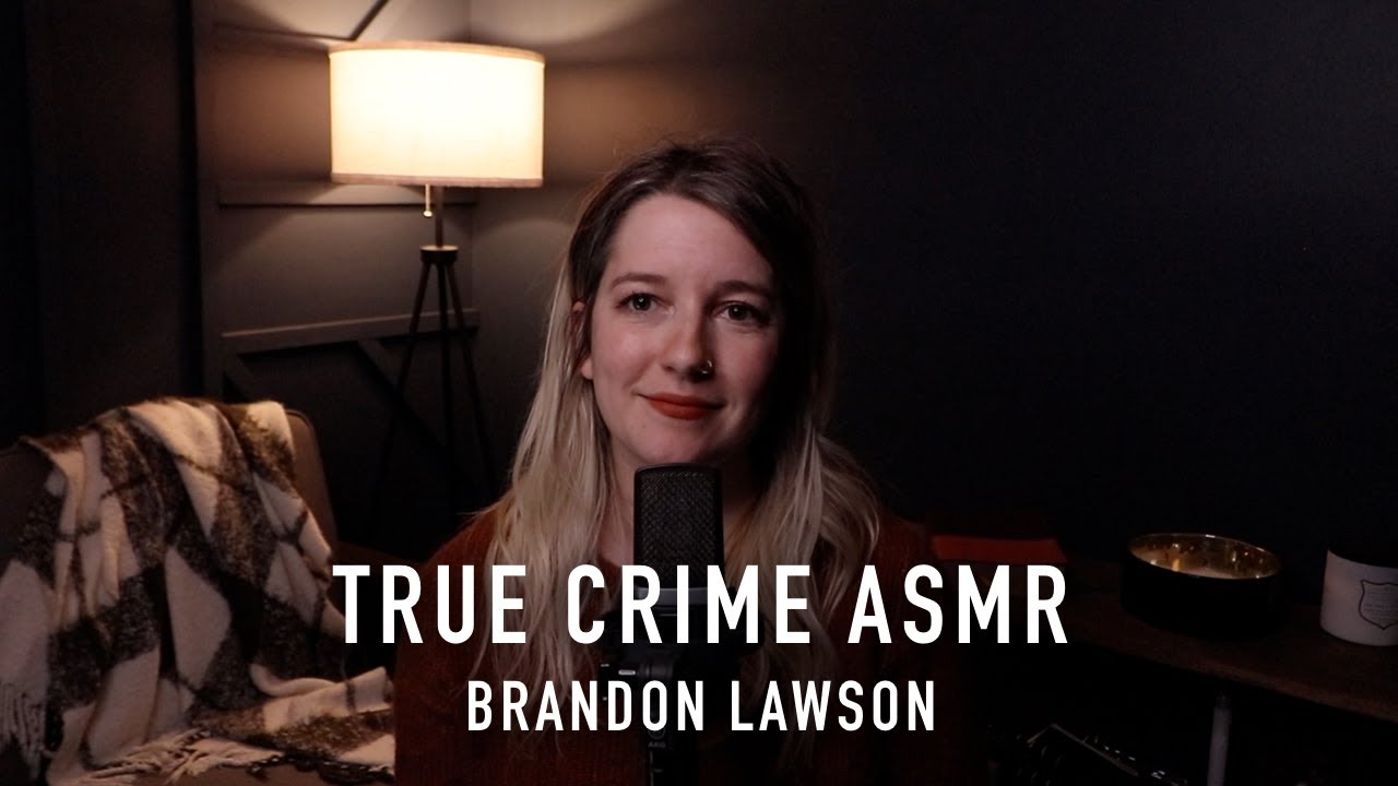 True Crime ASMR - Brandon Lawson - YouTube