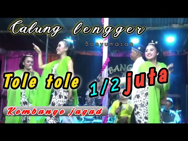 TOLE TOLE LAKU SETENGAH JUTA -BANYUMASAN || CALUNG LENGGER KEMBANGE JAGAD CILACAP class=