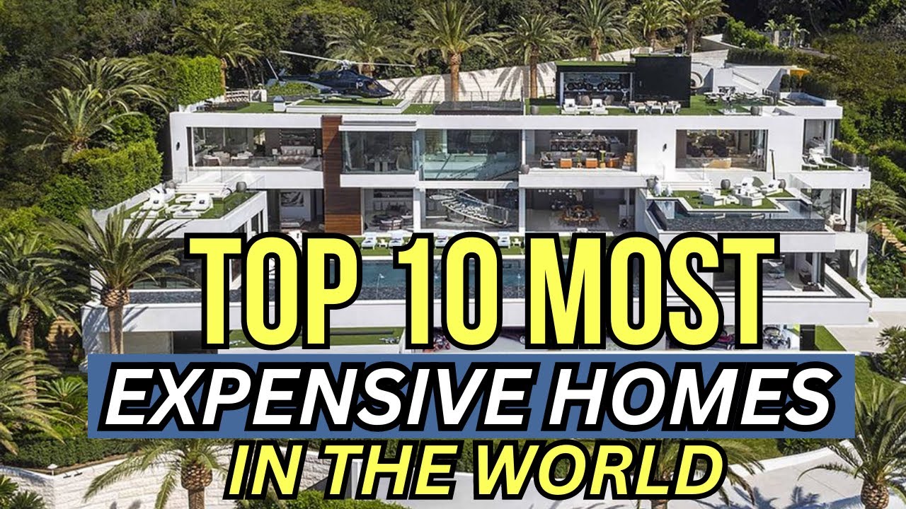 TOP 10 MOST EXPENSIVE HOMES IN THE WORLD || TOP LUXURY - YouTube