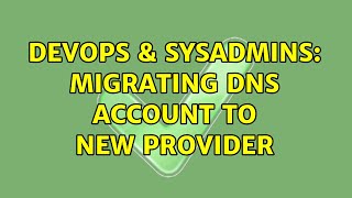 DevOps & SysAdmins: Migrating DNS account to new provider Profile