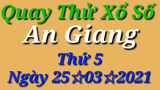 Quay Thử Xổ Số An Giang Hôm Nay | Quay Thử XSAG | Ngày 25/03/2021  #ghienxoso