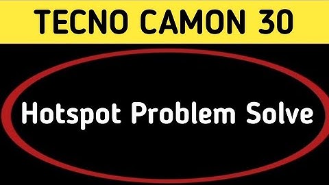 techno camon 30 hotspot problem solve kaise karen, how to fix hotspot problem in techno camon 30