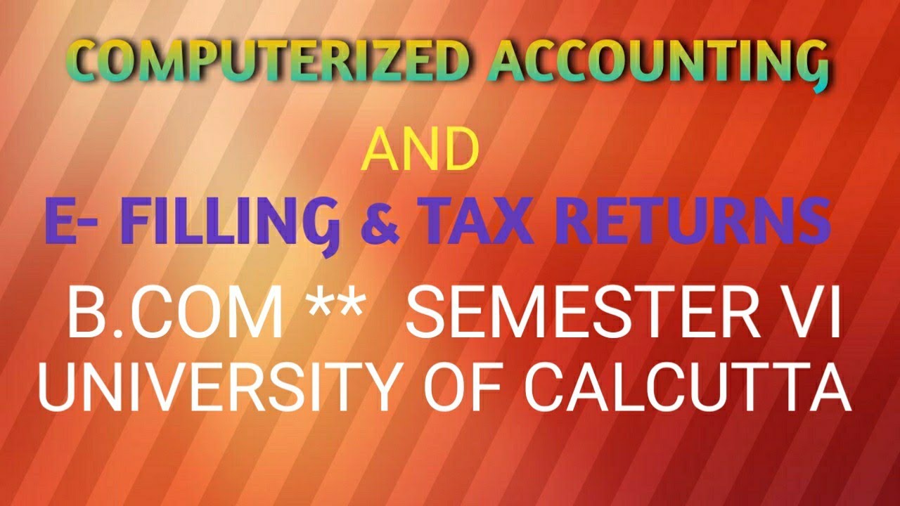 Computerized Accounting System & E- filling of Taxation Returns BCOM ...