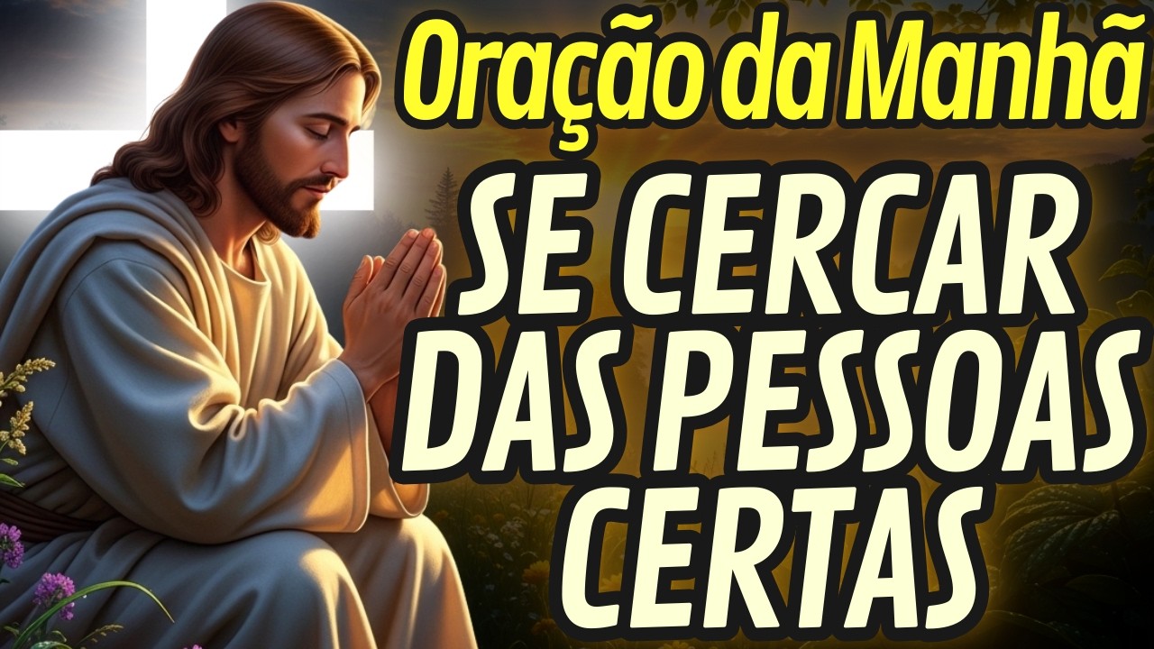 Oração da Manhã PARA DISCERNIR INFLUÊNCIAS POSITIVAS