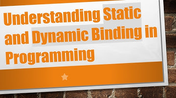 Understanding Static and Dynamic Binding in Programming