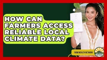 How Can Farmers Access Reliable Local Climate Data? - Farm Wealth Network