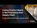 Curing Product Waste in the Pharmaceutical Supply Chain for the Health of the People—and the Planet
