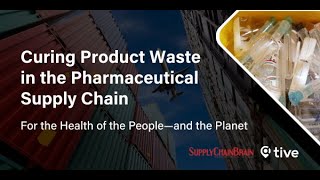 Curing Product Waste in the Pharmaceutical Supply Chain for the Health of the People—and the Planet