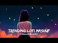 Trending lofi songs  best instagram  slowed reverb  lofi mashup
