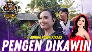 PENGEN DI KAWIN || ADINDA PUSPA KIRANA || HILLAL PUTRA || LIMPAS KEDOKAN WUNGU PATROL