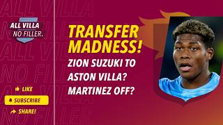 TRANSFER MADNESS! ZION SUZUKI TO ASTON VILLA? EMI MARTINEZ OFF? This Is Parma Now After Zion Suzuki S Transfer